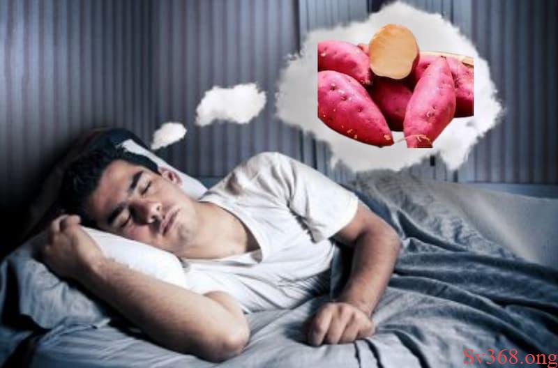 mơ thấy khoai lang Khi ngủ nằm mơ thấy củ khoai lang