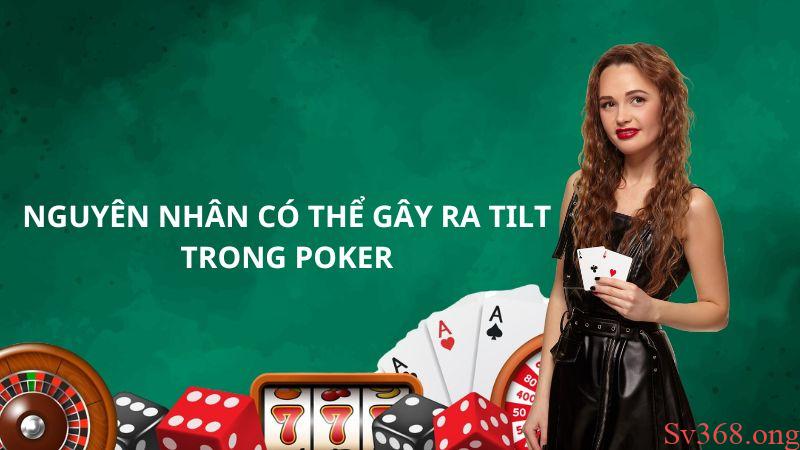 Tilt Là Gì Trong Poker? Kinh Nghiệm Chặn Tilt Hiệu Quả 2025 2 Nguyên nhân xuất hiện tilt trong poker
