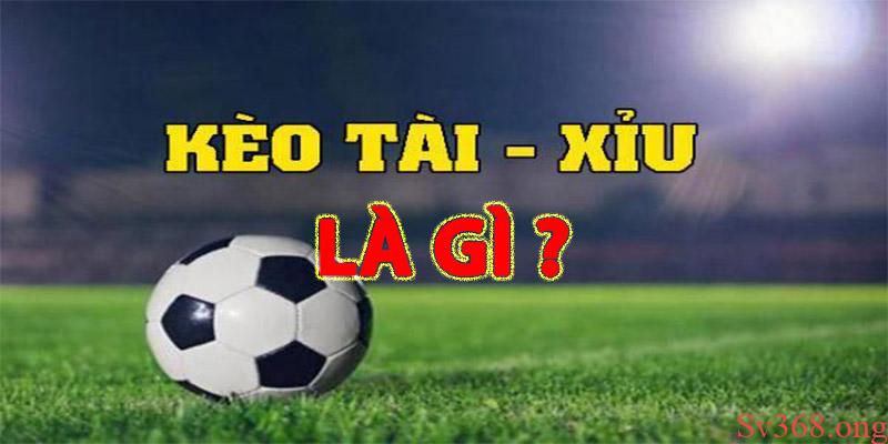 Kèo Tài Xỉu Trong Bóng Đá Là Gì? Cách Đọc Kèo Hay Nhất 3 Kèo tài xỉu mang đến cho người chơi những trải nghiệm tuyệt vời
